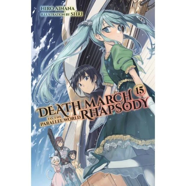 Death March To The Parallel World Rhapsody Light Novels Death March Light Novel Vol 15 4 Death March To The Parallel World Rhapsody Light Novels Death March Light Novel Vol 15